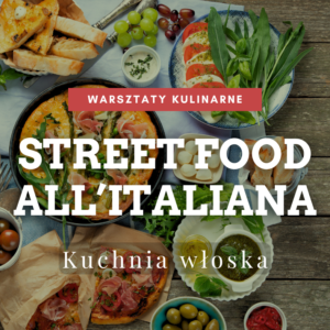 warsztaty kulinarne street food all'italiana street food kuchnia włoska