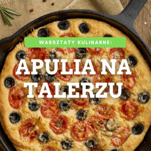 Warsztaty kulinarne: Kuchnia Włoska - "Apulia na talerzu" czyli Bari e Salento 26.02.2026 godz: 18:00