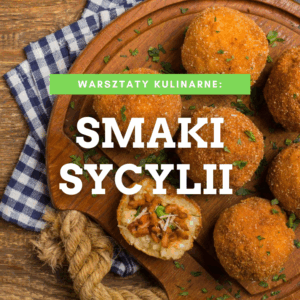 Warsztaty kulinarne: Kuchnia Włoska - "LA CUCINA SICILIANA" czyli smaki Sycylii 11.10.2026 godz: 15:00