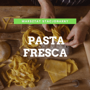 Warsztaty kulinarne: Pasta Fresca 17.04.2026 godz. 18:00