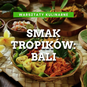 Warsztaty kulinarne: Smak Tropików - Bali 27.04.2026 godz: 18:00