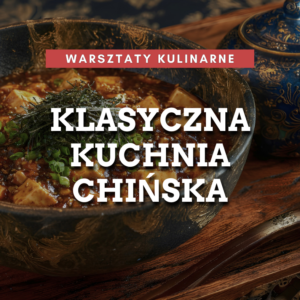 Warsztaty kulinarne: Klasyczna Kuchnia Chińska 23.04.2026 godz: 18:00