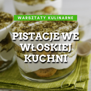 Warsztaty kulinarne: Kuchnia Włoska - PISTACJE WE WŁOSKIEJ KUCHNI 03.09.2026 godz: 18:00