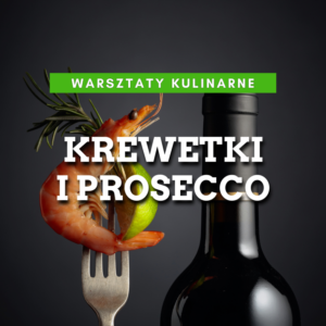 Warsztaty kulinarne: Krewetki i Prosecco 12.06.2026 godz: 18:00
