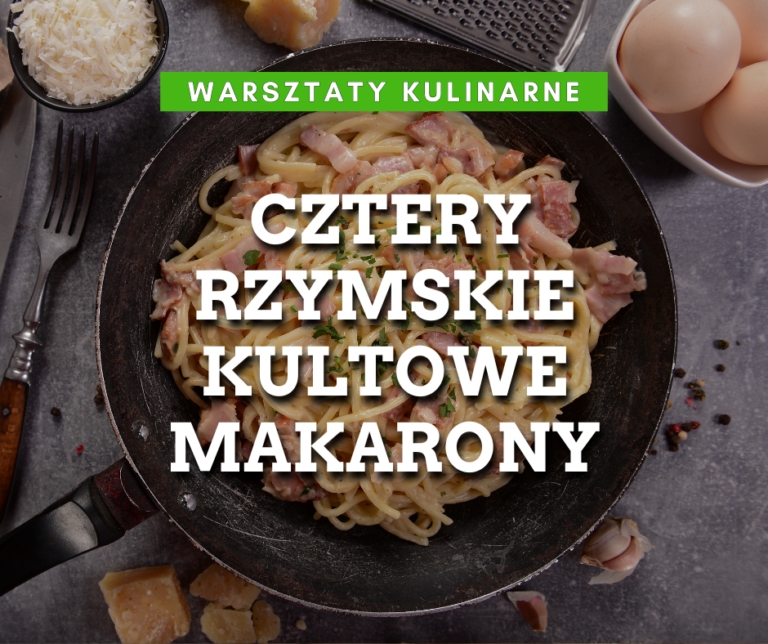 Kuchnia Włoska „Rzymskie klasyki” czyli cztery kultowe makarony