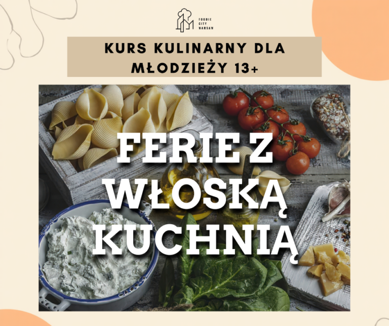 Kurs dla młodzieży 13+: Ferie z Włoską kuchnią! 01-05.02.2027 godz: 11:00-15:00