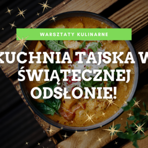Warsztaty kulinarne: Kuchnia tajska w świątecznej odsłonie! 13.12.2026 godz: 15:00